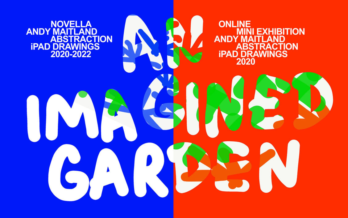 An Imagined Garden, abstraction iPad drawings digital Novella and online exhibition 2020-22' 