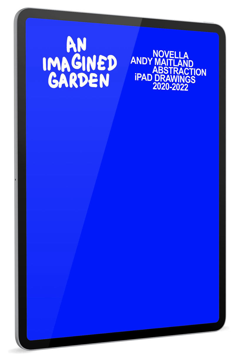 'An Imagined Garden, abstraction iPad drawings, Novella' by iPad Artist Andy Maitland