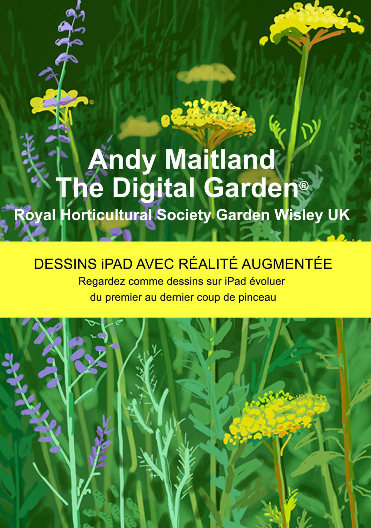 French translation - A new instant view online digital edition of ‘The Digital Garden® 2018, iPad drawings with Augmented Reality (AR) at the Royal Horticultural Society Garden Wisley’.